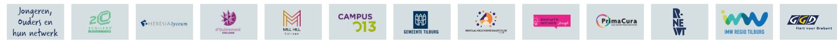 Samenwerkingspartners: Jongeren, ouders en hun netwerk, 2College, Theresialyceum, d'Oultremontcollege, Mill Hill College, Campus 013, Gemeente Tilburg, Mentaal Gezondheidscentrum GGz Breburg, Innovatie Netwerk Jeugd, PrimaCura, R-Newt, IMW regio Tilburg, GGD Hart voor Brabant