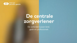 Kind naar Gezonder Gewicht: de centrale zorgverlener. De verbinder tussen kind, gezin en professional.