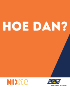 Afbeelding met de tekst Hoe dan? En de logo's van NIX18 en GGD Hart voor Brabant