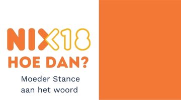 NIX18 hoe dan? Moeder Stance aan het woord